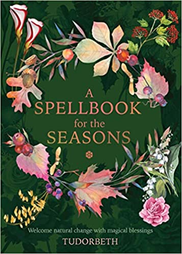 A Spellbook for the Seasons by Tudorbeth | Maguires Hill of Tara
